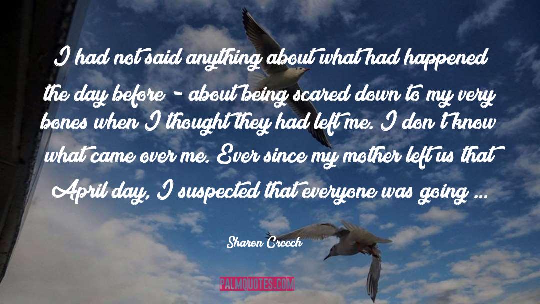 Sharon Creech Quotes: I had not said anything