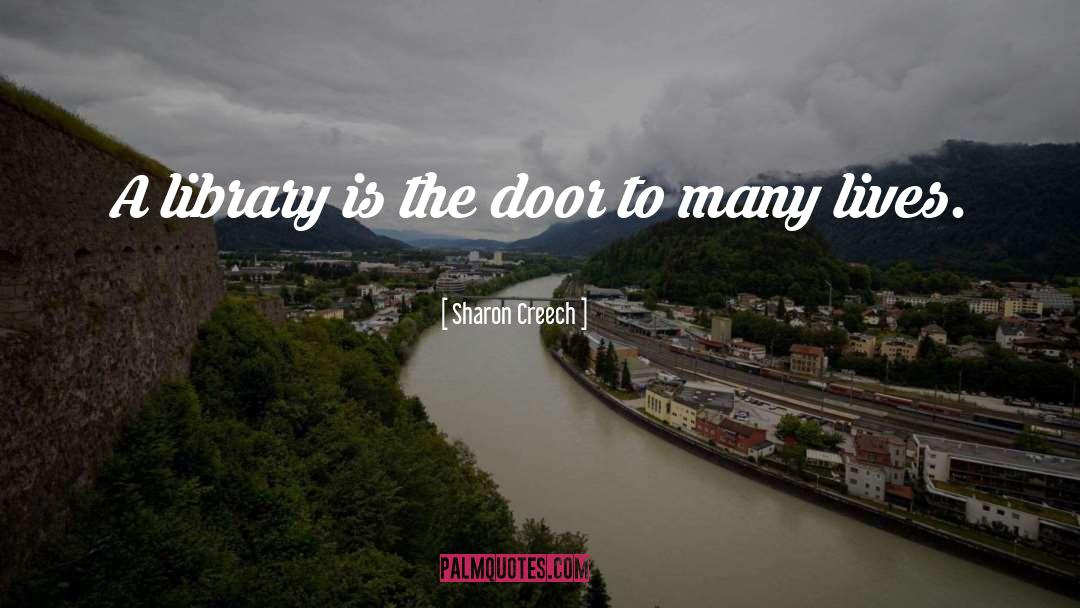 Sharon Creech Quotes: A library is the door