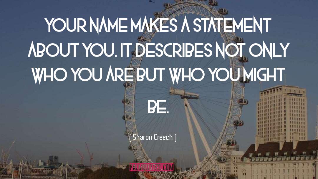 Sharon Creech Quotes: Your name makes a statement