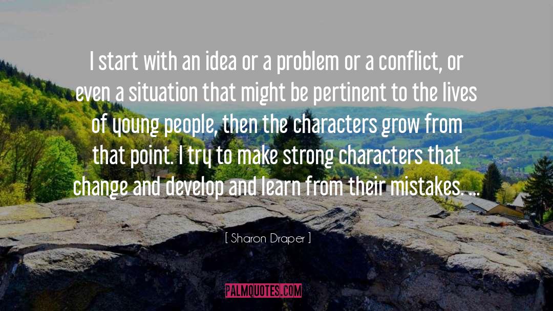 Sharon Draper Quotes: I start with an idea