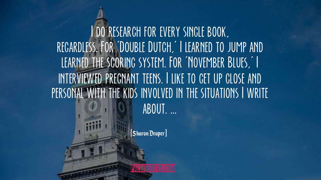 Sharon Draper Quotes: I do research for every