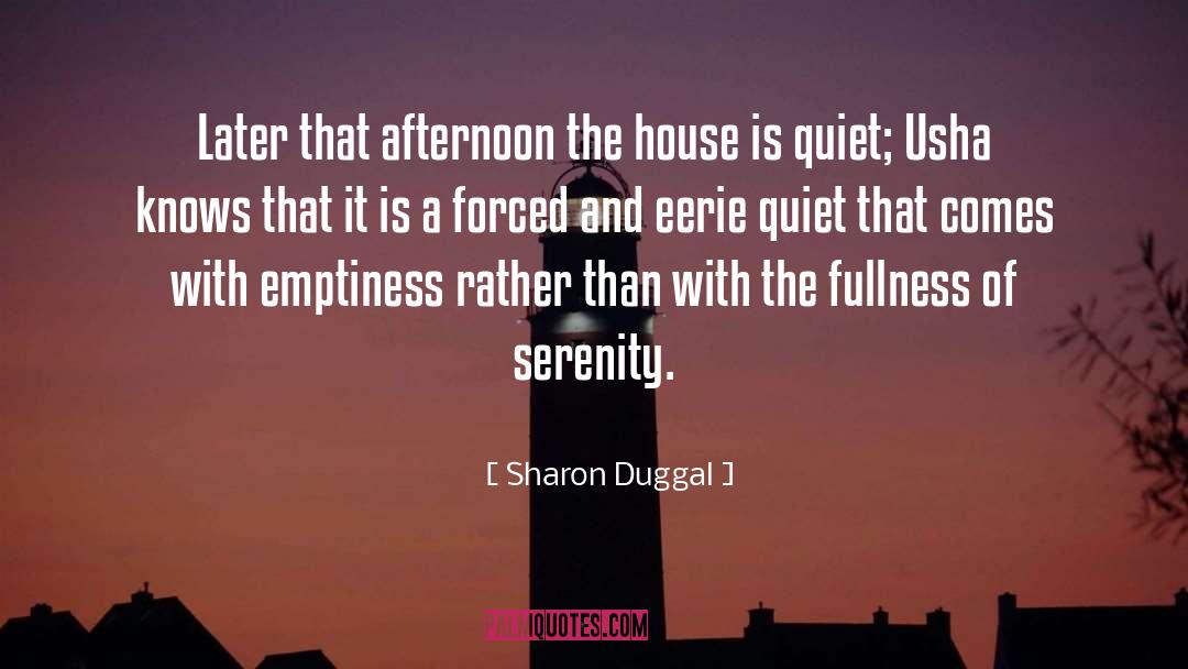 Sharon Duggal Quotes: Later that afternoon the house