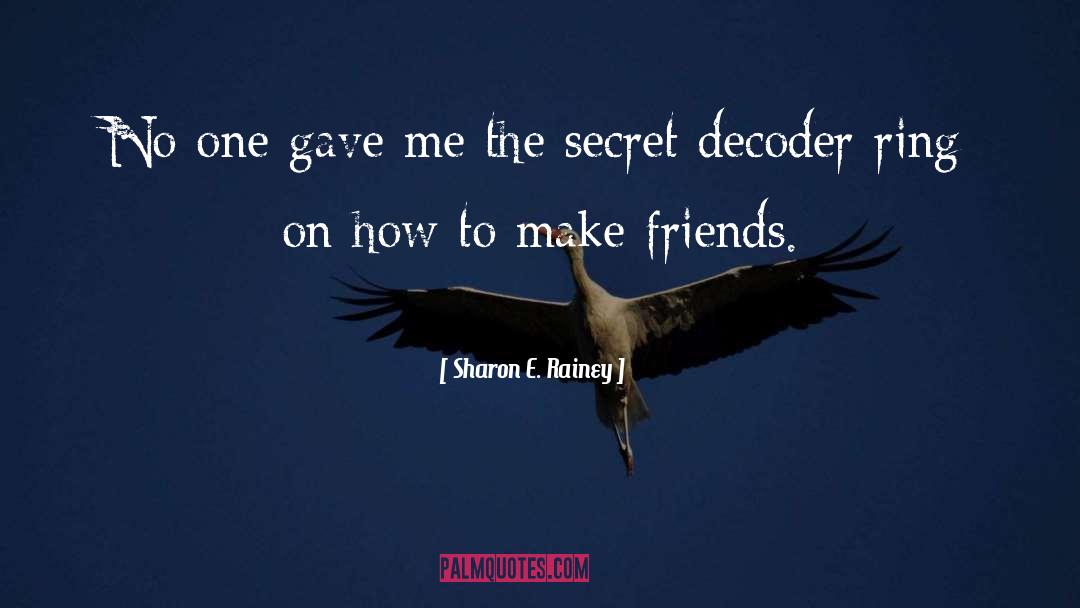 Sharon E. Rainey Quotes: No one gave me the