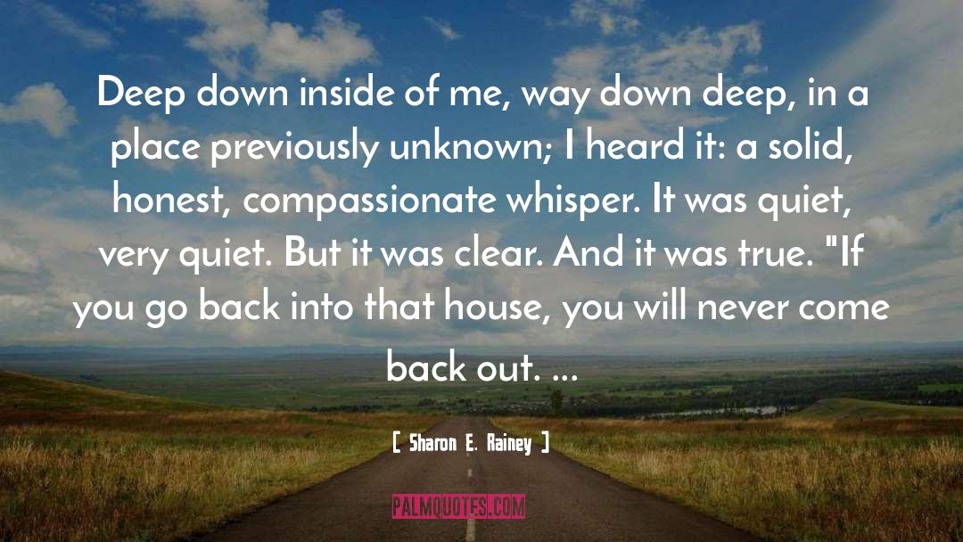 Sharon E. Rainey Quotes: Deep down inside of me,