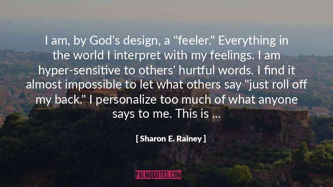 Sharon E. Rainey Quotes: I am, by God's design,