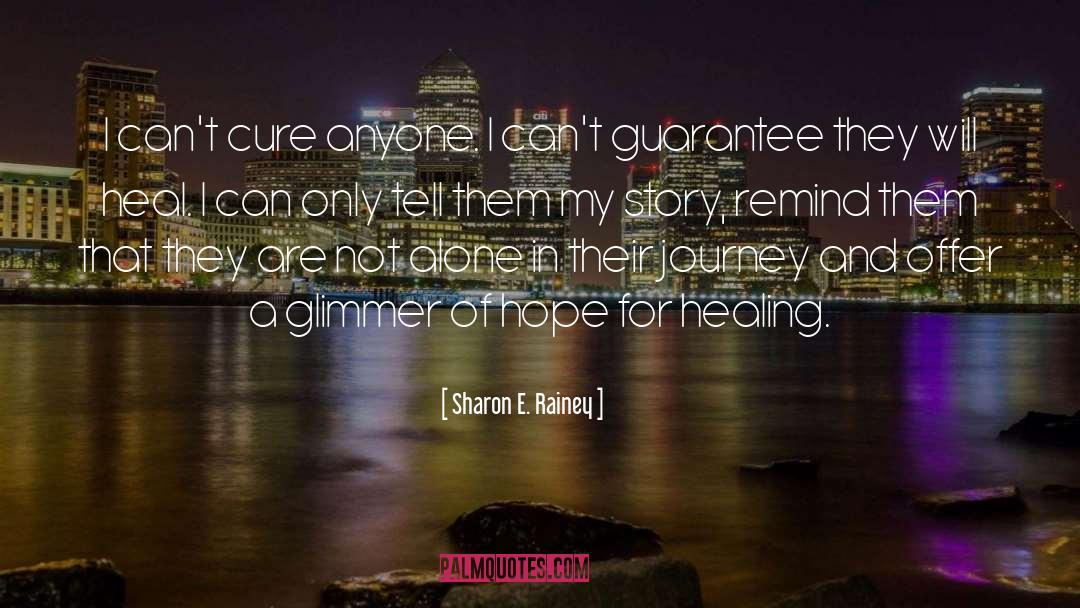 Sharon E. Rainey Quotes: I can't cure anyone. I