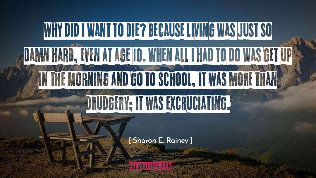 Sharon E. Rainey Quotes: Why did I want to