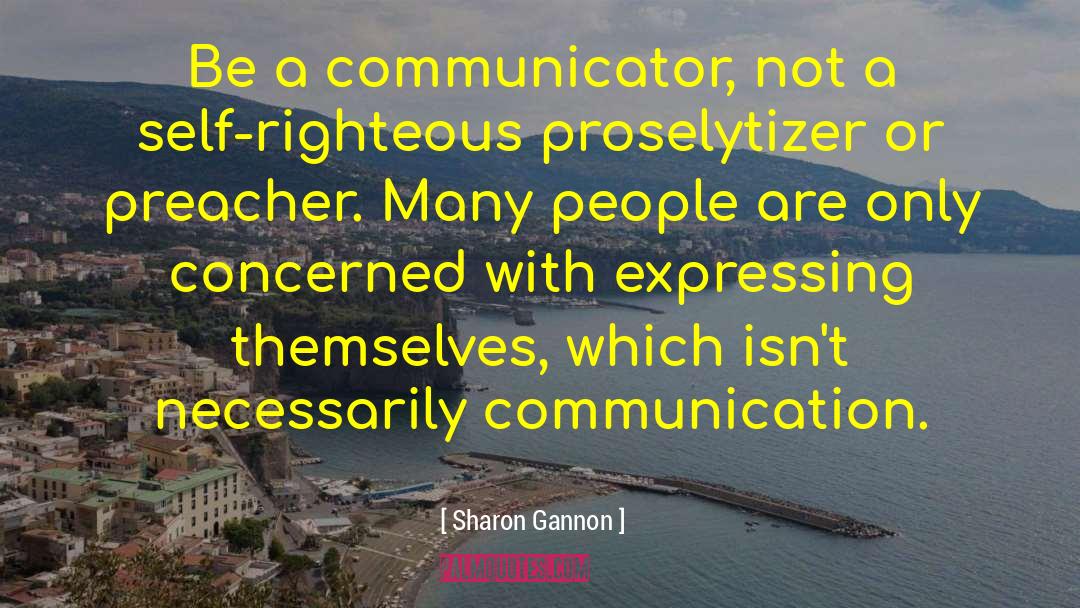 Sharon Gannon Quotes: Be a communicator, not a