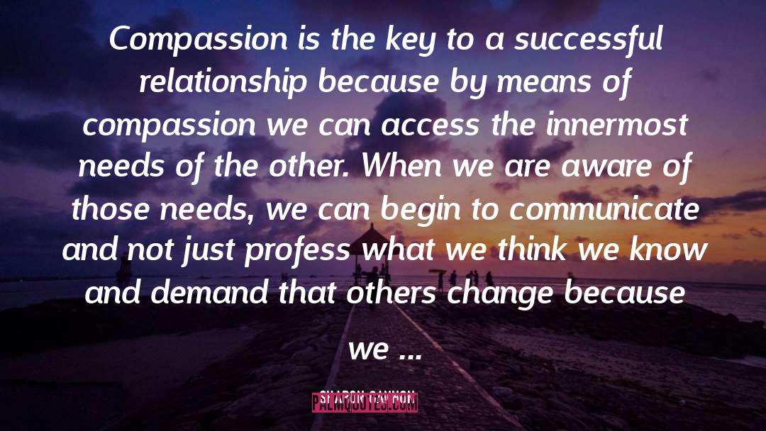 Sharon Gannon Quotes: Compassion is the key to