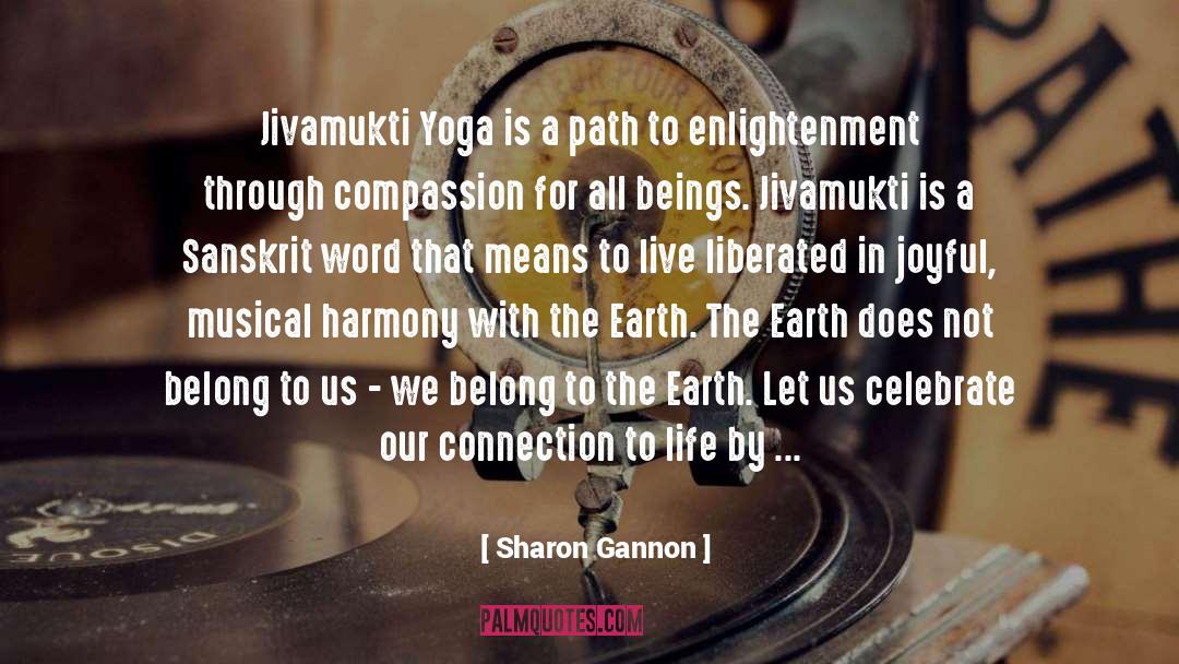Sharon Gannon Quotes: Jivamukti Yoga is a path