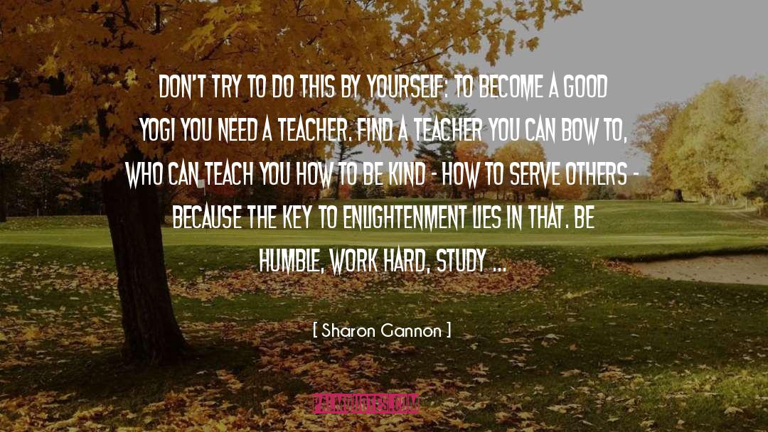 Sharon Gannon Quotes: Don't try to do this