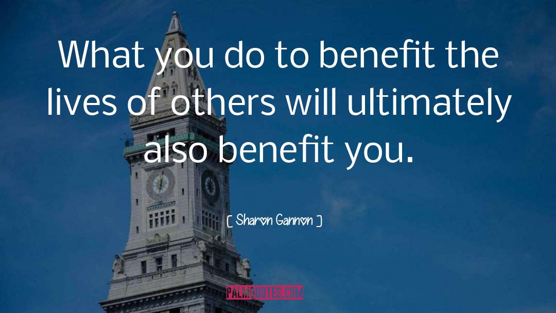 Sharon Gannon Quotes: What you do to benefit