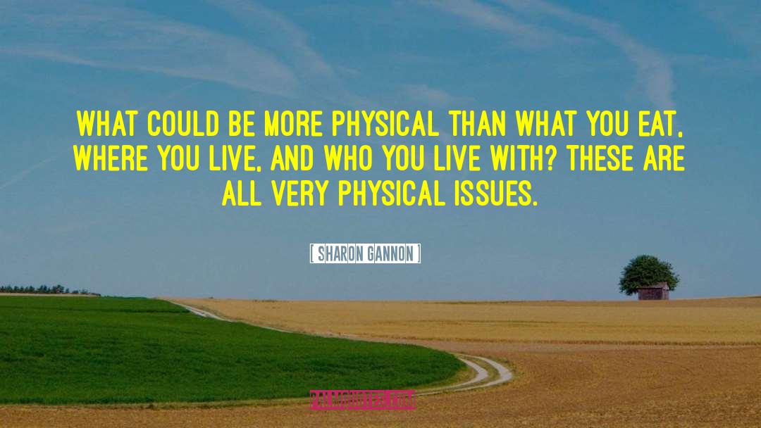 Sharon Gannon Quotes: What could be more physical