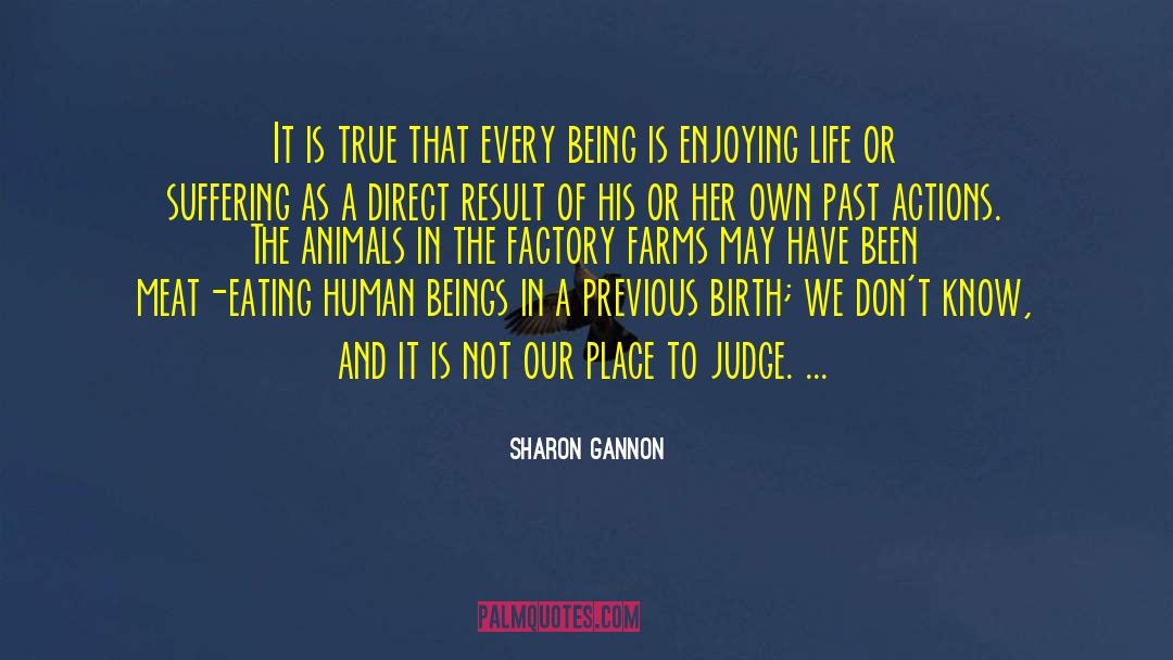 Sharon Gannon Quotes: It is true that every