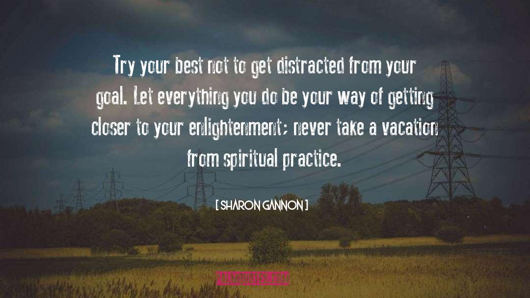 Sharon Gannon Quotes: Try your best not to