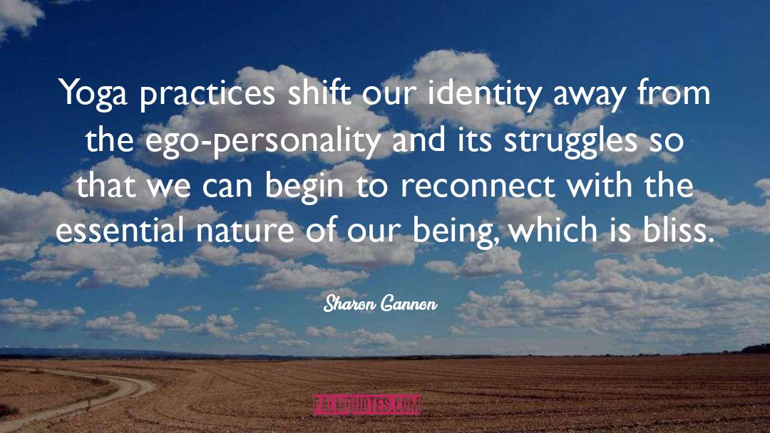 Sharon Gannon Quotes: Yoga practices shift our identity