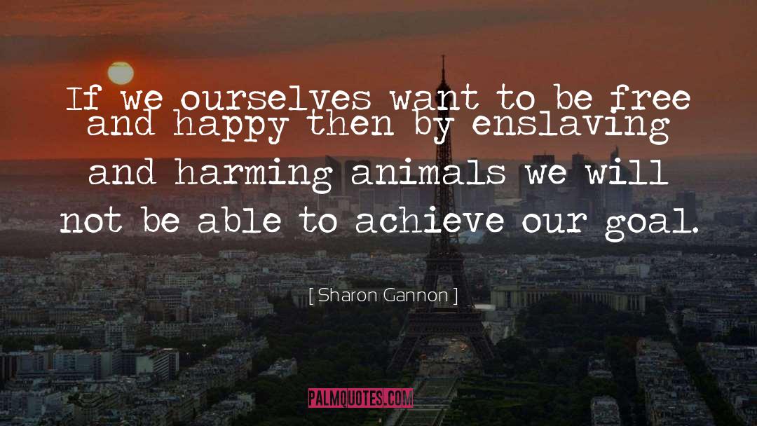 Sharon Gannon Quotes: If we ourselves want to