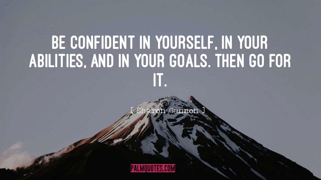 Sharon Gannon Quotes: Be confident in yourself, in