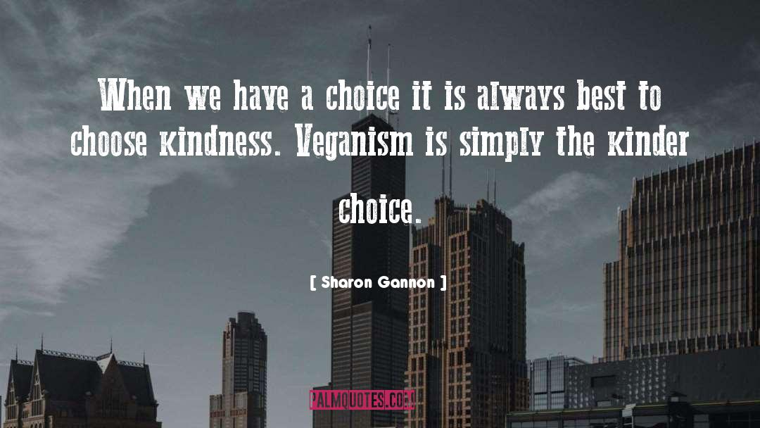 Sharon Gannon Quotes: When we have a choice