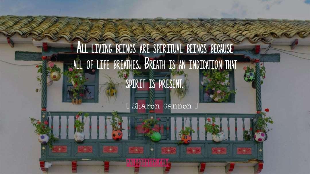 Sharon Gannon Quotes: All living beings are spiritual