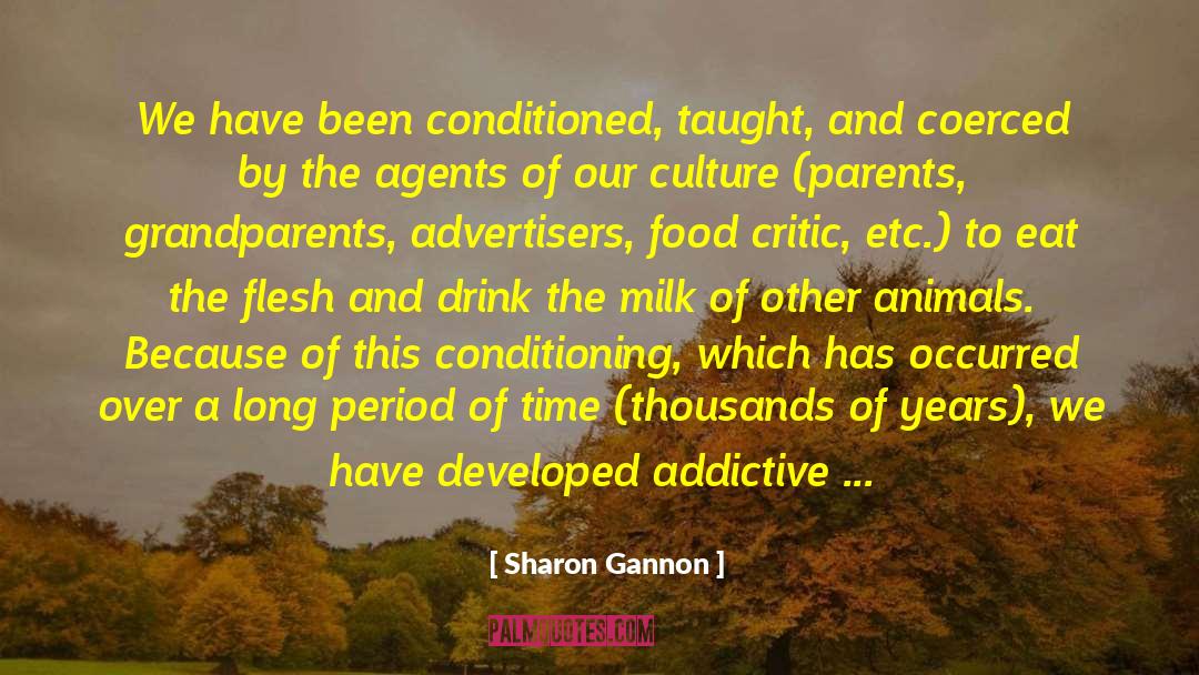 Sharon Gannon Quotes: We have been conditioned, taught,