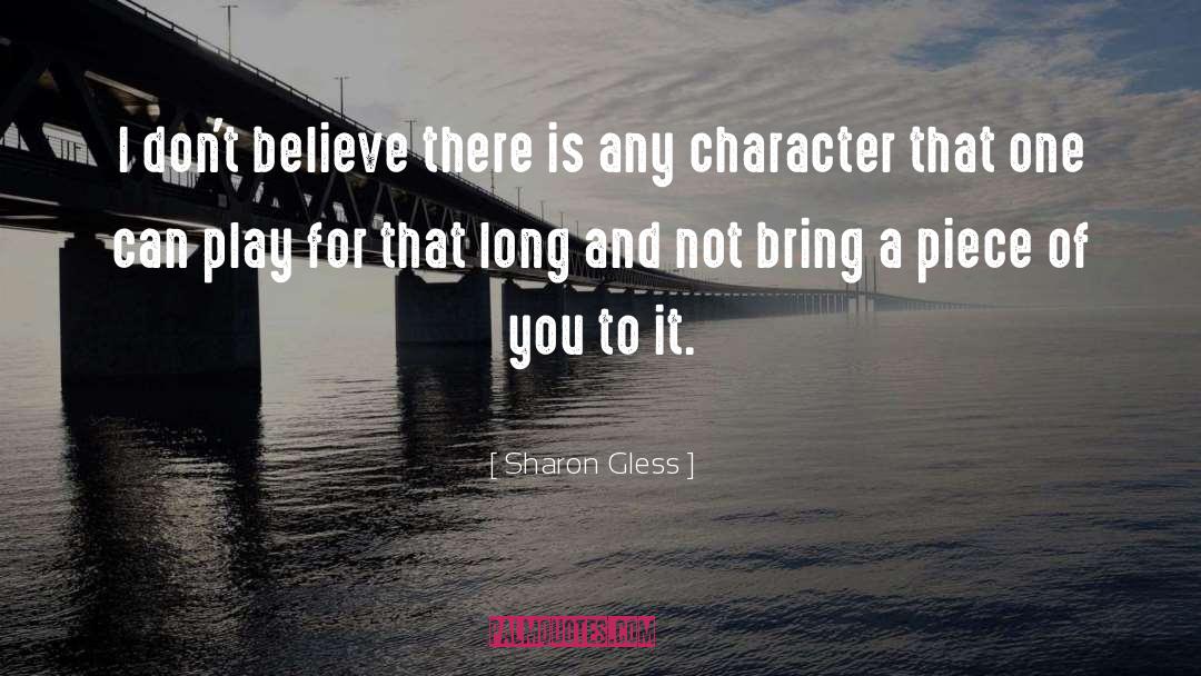 Sharon Gless Quotes: I don't believe there is