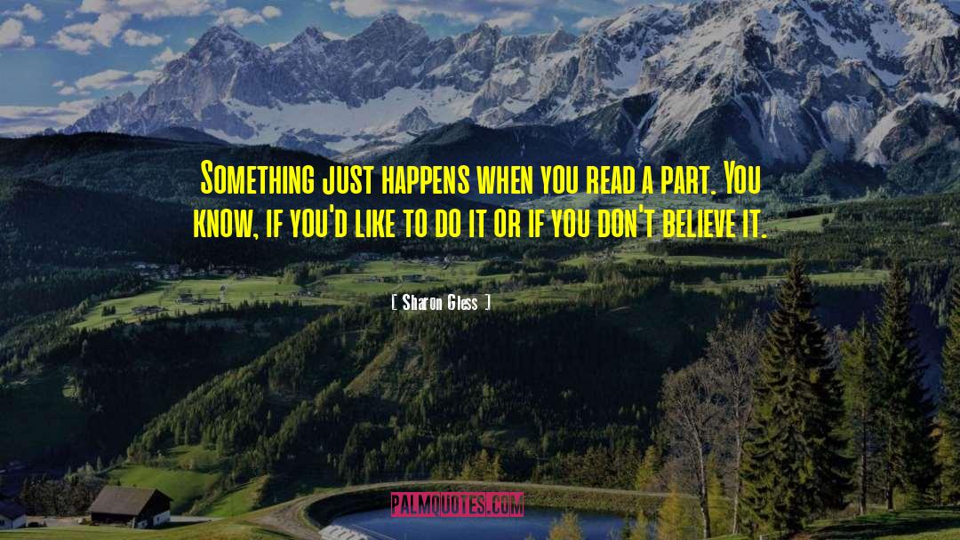 Sharon Gless Quotes: Something just happens when you