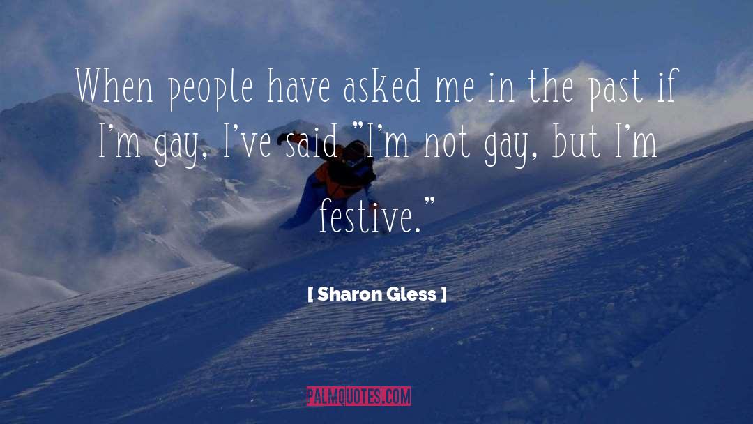 Sharon Gless Quotes: When people have asked me