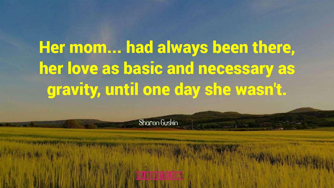 Sharon Guskin Quotes: Her mom... had always been
