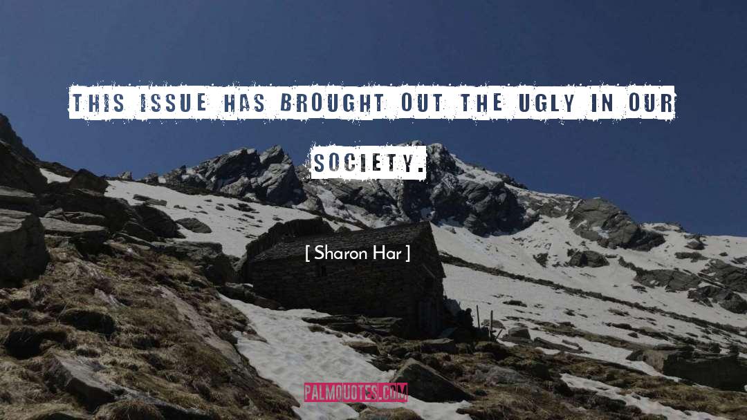 Sharon Har Quotes: This issue has brought out