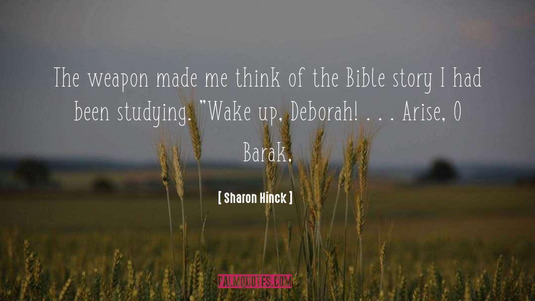 Sharon Hinck Quotes: The weapon made me think