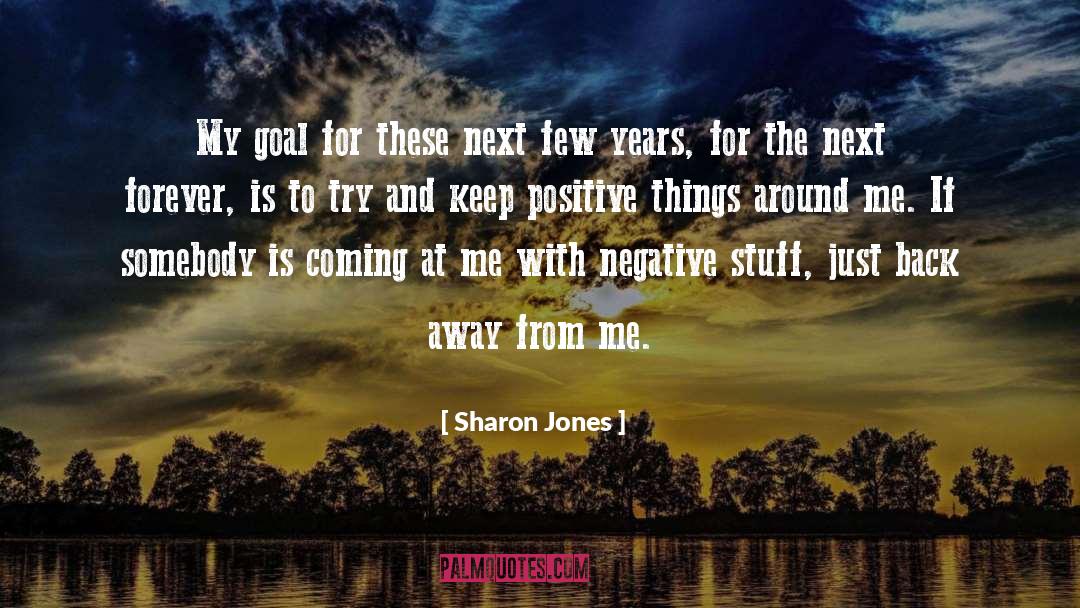 Sharon Jones Quotes: My goal for these next