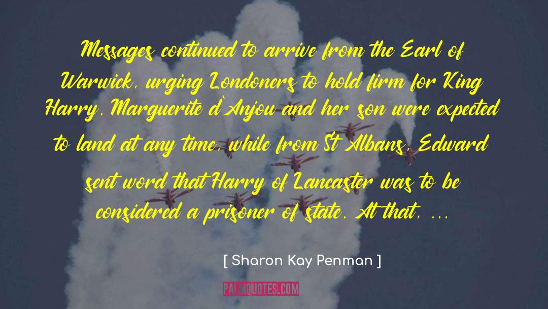 Sharon Kay Penman Quotes: Messages continued to arrive from