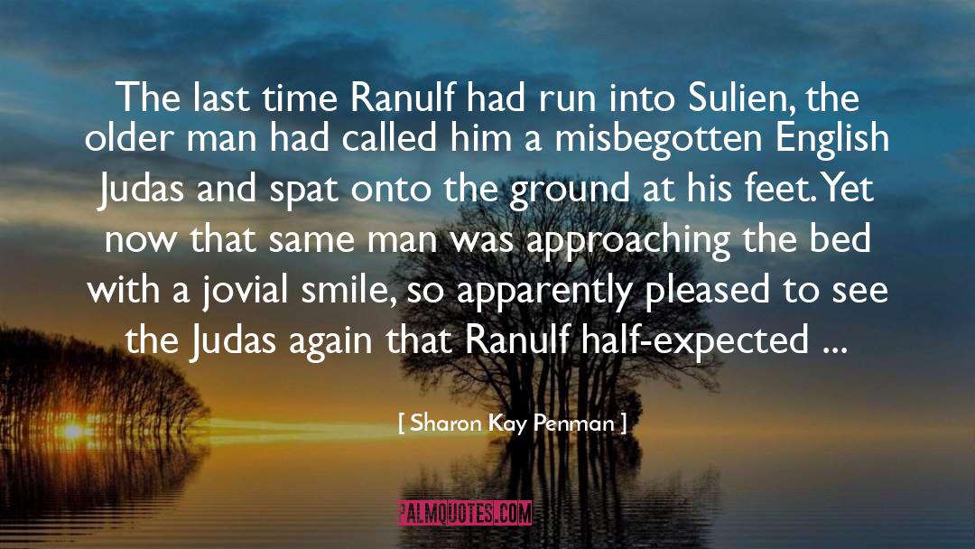 Sharon Kay Penman Quotes: The last time Ranulf had