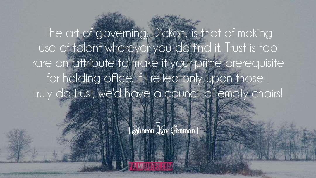 Sharon Kay Penman Quotes: The art of governing, Dickon,