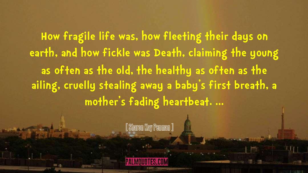 Sharon Kay Penman Quotes: How fragile life was, how