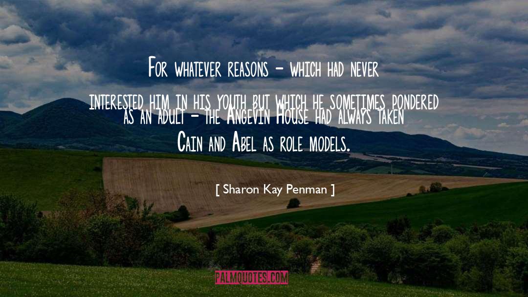 Sharon Kay Penman Quotes: For whatever reasons - which