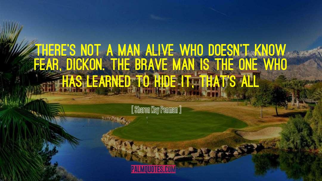 Sharon Kay Penman Quotes: There's not a man alive