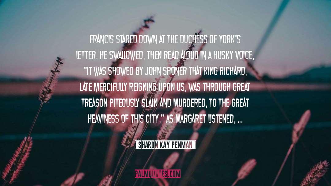 Sharon Kay Penman Quotes: Francis stared down at the