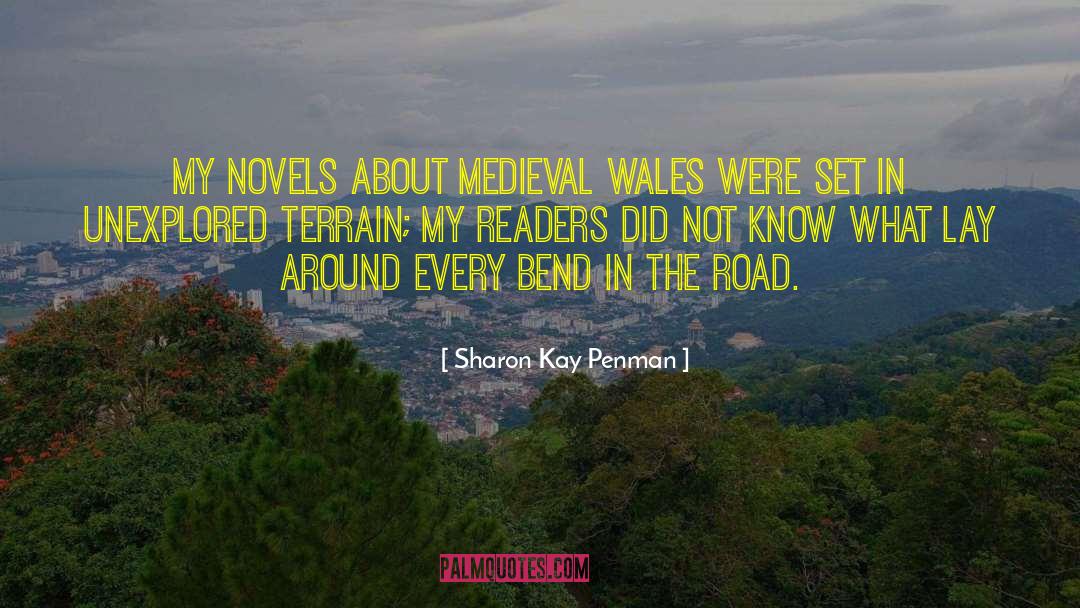 Sharon Kay Penman Quotes: My novels about medieval Wales