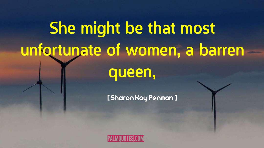 Sharon Kay Penman Quotes: She might be that most