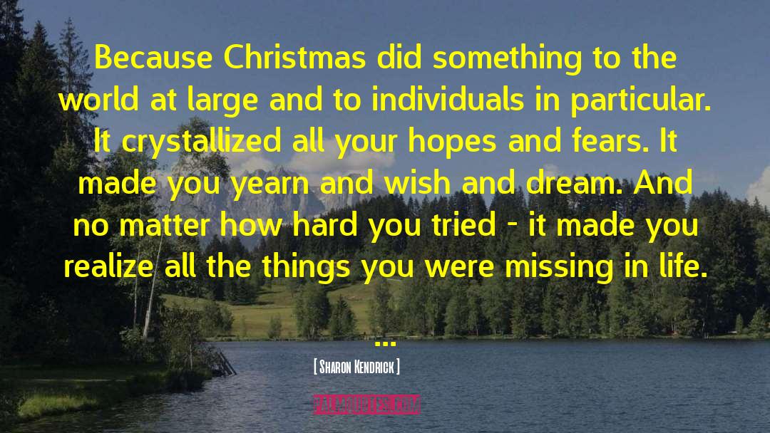 Sharon Kendrick Quotes: Because Christmas did something to