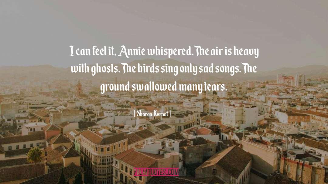 Sharon Kernot Quotes: I can feel it, Annie