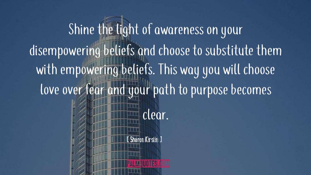 Sharon Kirstin Quotes: Shine the light of awareness