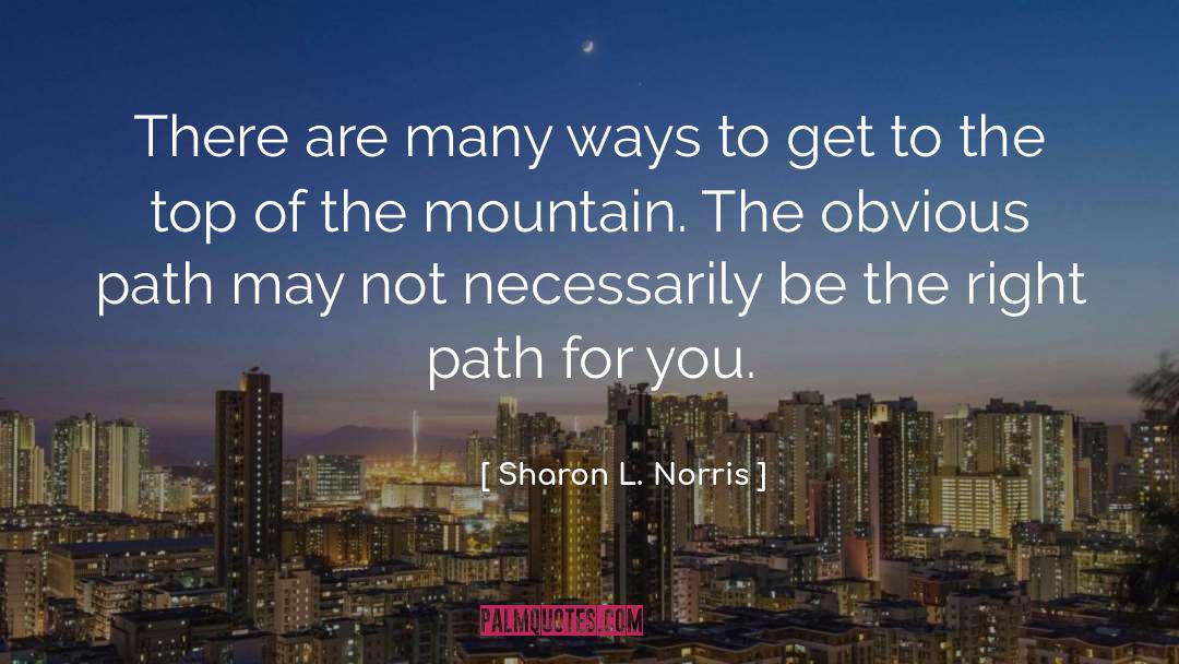 Sharon L. Norris Quotes: There are many ways to