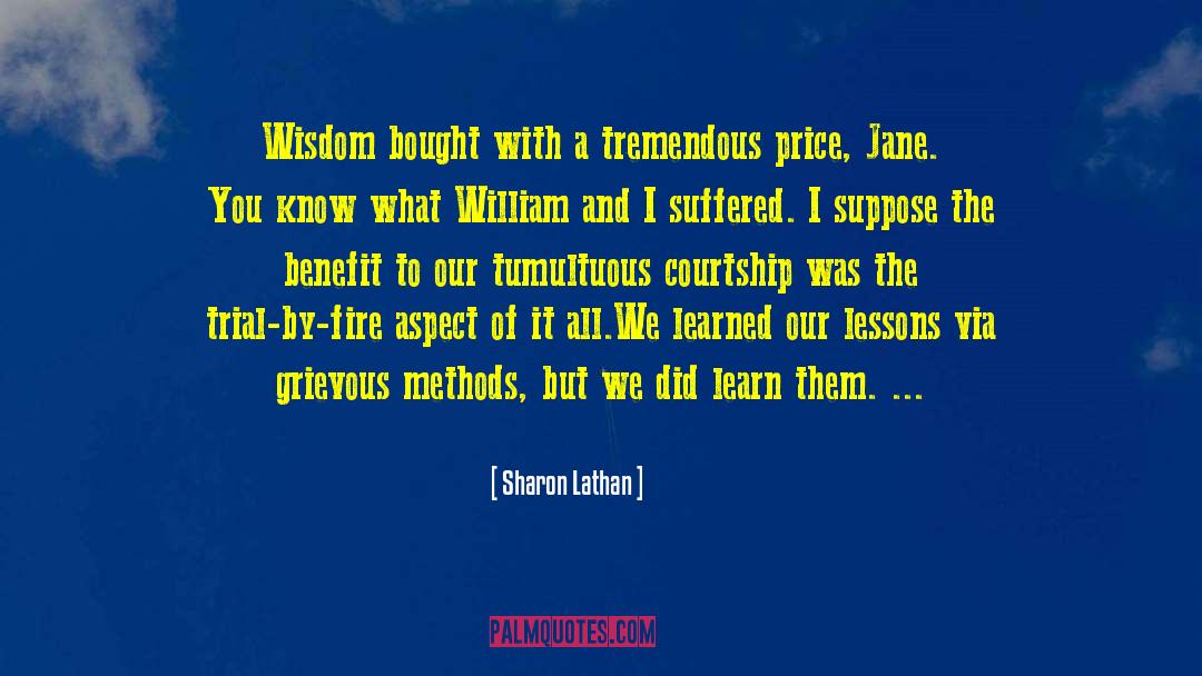 Sharon Lathan Quotes: Wisdom bought with a tremendous