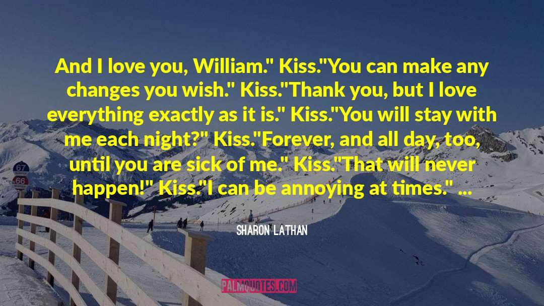 Sharon Lathan Quotes: And I love you, William.