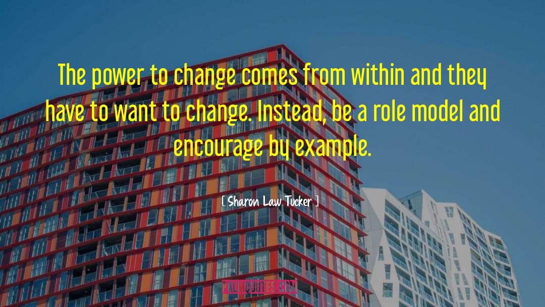 Sharon Law Tucker Quotes: The power to change comes