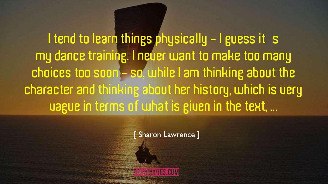 Sharon Lawrence Quotes: I tend to learn things