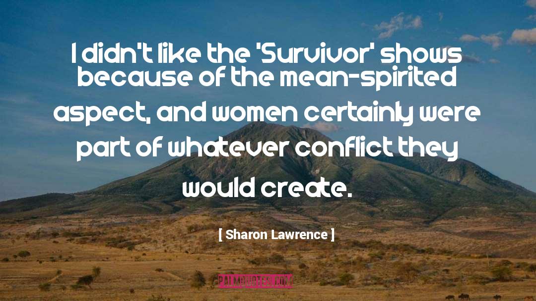 Sharon Lawrence Quotes: I didn't like the 'Survivor'